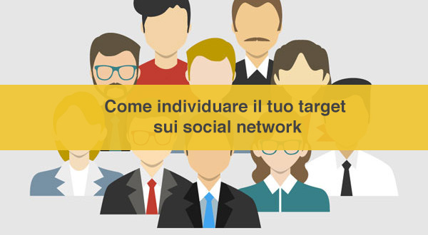 Come individuare il tuo target sui social network